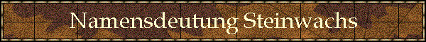 Namensdeutung Steinwachs